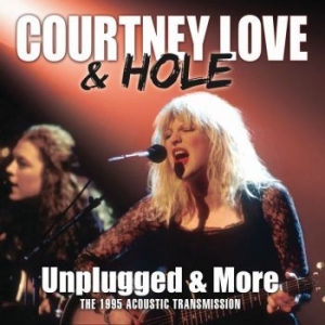 Hole And Love Courtney - Unplugged And More (Live Broadcast) ryhmässä CD @ Bengans Skivbutik AB (3460654)