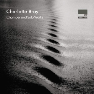 Bray Charlotte - Chamber And Solo Works ryhmässä ME SUOSITTELEMME / Joululahjavinkki: CD @ Bengans Skivbutik AB (3460822)