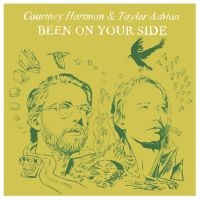 Hartman Courtney & Taylor Ashton - Been On Your Side ryhmässä VINYYLI @ Bengans Skivbutik AB (3463488)