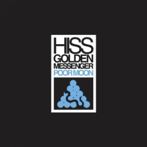 Hiss Golden Messenger - Poor Moon (Re-Issue) ryhmässä CD @ Bengans Skivbutik AB (3464487)