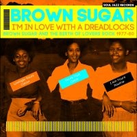 Brown Sugar - I'm In Love With A Dreadlocks ryhmässä CD @ Bengans Skivbutik AB (3464560)