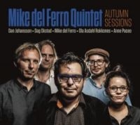 Del Ferro Mike (Quintet) - Autumn Sessions ryhmässä CD @ Bengans Skivbutik AB (3466590)