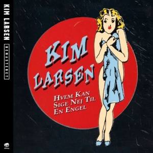 Kim Larsen - Hvem Kan Sige Nej Til En Engel ryhmässä CD @ Bengans Skivbutik AB (3468698)