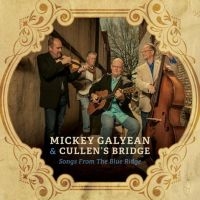 Galyean Mickey & The Cullen's Bridg - Songs From The Blue Ridge ryhmässä CD @ Bengans Skivbutik AB (3468706)