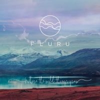 Fluru - Where The Wild Things Grow ryhmässä CD @ Bengans Skivbutik AB (3470979)