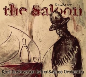 Kjell Gustavsson Rhythm & Blues Orc - Down At The Saloon ryhmässä CD @ Bengans Skivbutik AB (3474579)