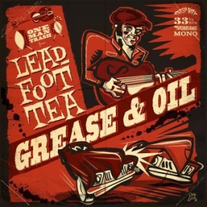 Leadfoot Tea - Grease & Oil ryhmässä VINYYLI @ Bengans Skivbutik AB (3476840)