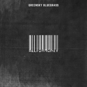 Greensky Bluegrass - All For Money ryhmässä VINYYLI @ Bengans Skivbutik AB (3478214)