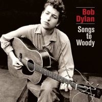 Bob Dylan - Songs To Woody ryhmässä VINYYLI @ Bengans Skivbutik AB (3478237)