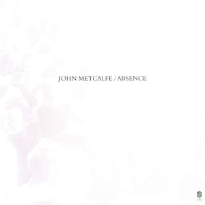 Metcalfe John - Absence (Lp) ryhmässä VINYYLI @ Bengans Skivbutik AB (3478360)