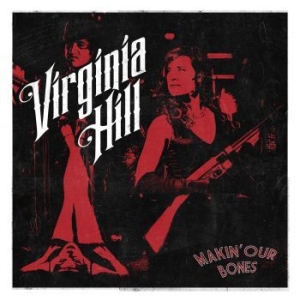 Hill Virginia - Makin' Our Bones ryhmässä VINYYLI @ Bengans Skivbutik AB (3484848)