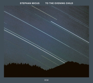 Micus Stephan - To The Evening Child ryhmässä ME SUOSITTELEMME / Klassiska lablar / ECM Records @ Bengans Skivbutik AB (3486090)