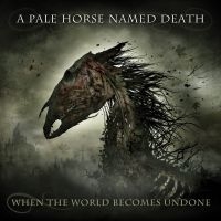 A Pale Horse Named Death - When The World Becomes Undone ryhmässä CD @ Bengans Skivbutik AB (3487803)