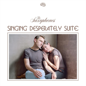 Saxophones - Singing Desperately Suite ryhmässä VINYYLI @ Bengans Skivbutik AB (3487853)