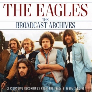 Eagles - Broadcast Archives The (3 Cd) ryhmässä CD @ Bengans Skivbutik AB (3489046)