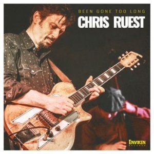 Chris Ruest - Been Gone Too Long ryhmässä CD @ Bengans Skivbutik AB (3489401)