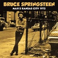 Springsteen Bruce - Max's Kansas City 1973 ryhmässä Minishops / Bruce Springsteen @ Bengans Skivbutik AB (3489844)