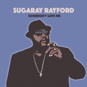 Sugaray Rayford - Somebody Save Me ryhmässä VINYYLI @ Bengans Skivbutik AB (3490538)
