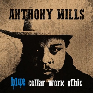 Mills Anthony - Blue Collar Work Ethic (Lim.Ed. Blu ryhmässä VINYYLI @ Bengans Skivbutik AB (3490781)