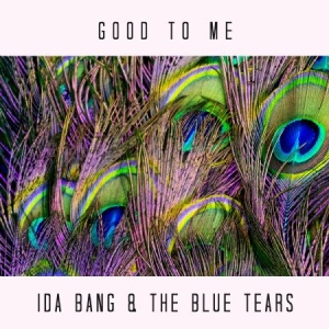 Ida Bang & The Blue Tears - Good To Me ryhmässä CD @ Bengans Skivbutik AB (3493961)