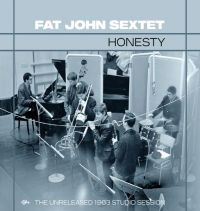 Fat John Sextet - Honesty: The Unreleased 1963 Studio ryhmässä CD @ Bengans Skivbutik AB (3494295)