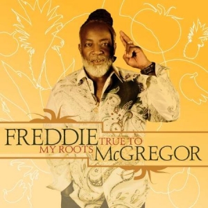 Freddie McGregor - True To My Roots ryhmässä VINYYLI @ Bengans Skivbutik AB (3496097)