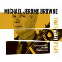 Browne Michael Jerome - That's Where It's At ryhmässä CD @ Bengans Skivbutik AB (3496108)