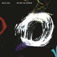 Vula Viel - Do Not Be Afraid ryhmässä CD @ Bengans Skivbutik AB (3496117)