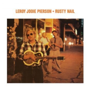 Pierson Leroy Jodie - Rusty Nail ryhmässä CD @ Bengans Skivbutik AB (3497071)