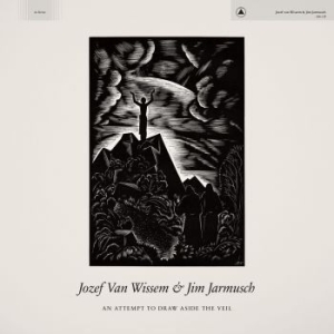 Jozef Van Wissem & Jim Jarmusch - An Attempt To Draw Aside The Veil ryhmässä VINYYLI @ Bengans Skivbutik AB (3497792)