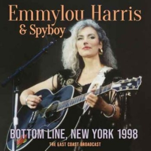 Harris Emmylou & Spyboy - Bottom Line New York 1998 (Live Bro ryhmässä Minishops / Emmylou Harris @ Bengans Skivbutik AB (3497834)