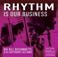 Bissonnette Big Bill & His Easy Rid - Rhythm Is Our Business ryhmässä CD @ Bengans Skivbutik AB (3498273)