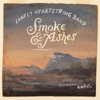 Lonely Heartstring Band - Smoke & Ashes ryhmässä CD @ Bengans Skivbutik AB (3503983)