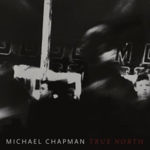 Michael Chapman - True North (Ltd Red Wine Vinyl) ryhmässä VINYYLI @ Bengans Skivbutik AB (3504236)