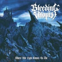 Bleeding Utopia - Where The Light Comes To Die ryhmässä CD @ Bengans Skivbutik AB (3504700)