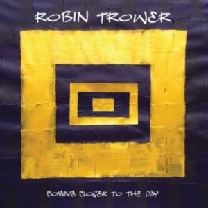 Trower Robin - Coming Closer To The Day ryhmässä Minishops / Robin Trower @ Bengans Skivbutik AB (3504716)