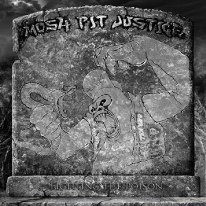 Mosh-Pit Justice - Fighting The Poison ryhmässä CD @ Bengans Skivbutik AB (3505502)