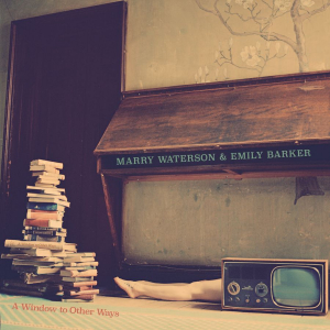 Marry Waterson & Emily Barker - A Window To Other Ways ryhmässä VINYYLI @ Bengans Skivbutik AB (3506122)