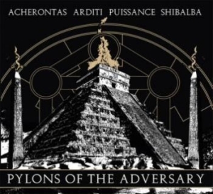 Acherontas / Puissance / Arditi / S - Pylons Of The Adversary ryhmässä CD @ Bengans Skivbutik AB (3509585)