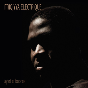 Ifriqiyya Electrique - Laylet El Booree ryhmässä CD @ Bengans Skivbutik AB (3509640)