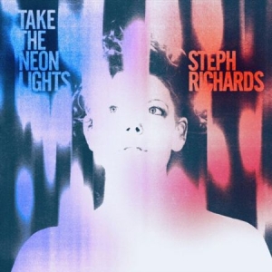 Richards Steph - Take The Neon Lights ryhmässä CD @ Bengans Skivbutik AB (3510723)