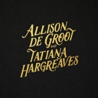 De Groot Allison & Tatiana Hargreav - Allison De Groot & Tatiana Hargreav ryhmässä VINYYLI @ Bengans Skivbutik AB (3510741)