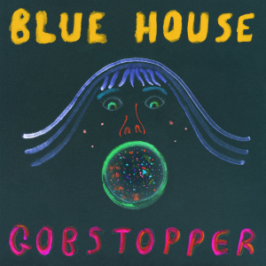 Blue House - Gobstopper ryhmässä VINYYLI @ Bengans Skivbutik AB (3511904)