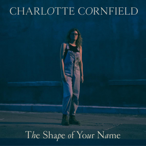 Cornfield Charlotte - Shape Of Your Name ryhmässä ME SUOSITTELEMME / Joululahjavinkki: Vinyyli @ Bengans Skivbutik AB (3512097)