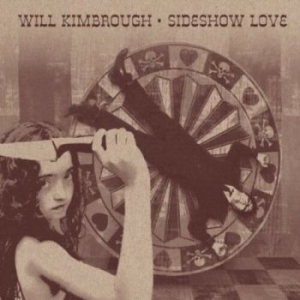 Kimbrough Will - Sideshow Love ryhmässä CD @ Bengans Skivbutik AB (3512174)