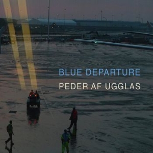 Af Ugglas Peder - Blue Departure ryhmässä CD @ Bengans Skivbutik AB (3512181)