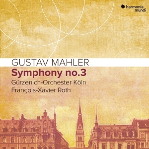 Gurzenich-Orchester Koln / Francois-Xavier Roth - Mahler Symphony No.3 ryhmässä CD @ Bengans Skivbutik AB (3519654)