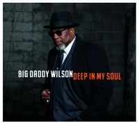 Wilson Big Daddy - Deep In My Soul ryhmässä CD @ Bengans Skivbutik AB (3522404)