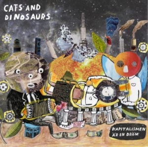 Cats And Dinosaurs - Kapitalismen Är En Dröm ryhmässä Labels / PACAYA records @ Bengans Skivbutik AB (3522701)