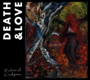 Lindgren Richard - Death & Love ryhmässä ME SUOSITTELEMME / Joululahjavinkki: CD @ Bengans Skivbutik AB (3524449)